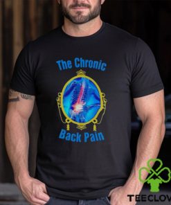 The chronic back pain hoodie, sweater, longsleeve, shirt v-neck, t-shirt