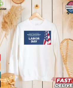 The college campuses will be closed on Monday, September 2, 2024, in observance of Labor Day Shirt