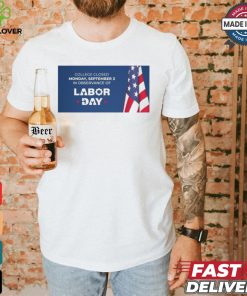 The college campuses will be closed on Monday, September 2, 2024, in observance of Labor Day Shirt