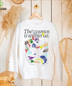 The cosmos is within us there is a Space for everyone every voice art hoodie, sweater, longsleeve, shirt v-neck, t-shirt