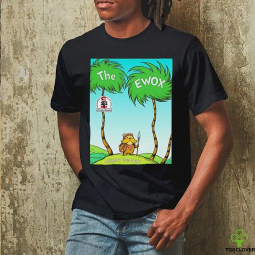 The ewox Ewoks in the style of The Lorax hoodie, sweater, longsleeve, shirt v-neck, t-shirt