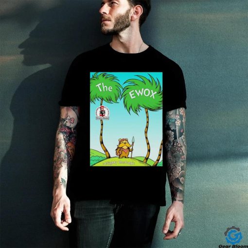 The ewox Ewoks in the style of The Lorax hoodie, sweater, longsleeve, shirt v-neck, t-shirt