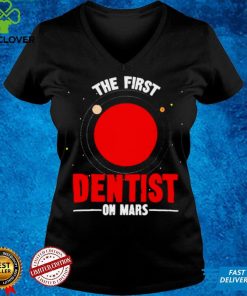 The first dentist on mars shirt Hoodie, Sweter Shirt