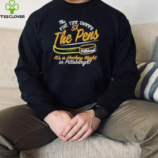 The five time champs 5x the pens Pittsburgh penguins hockey hoodie, sweater, longsleeve, shirt v-neck, t-shirt