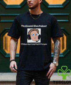 The giovanni show podcast a podcast about everything for everyone hoodie, sweater, longsleeve, shirt v-neck, t-shirt