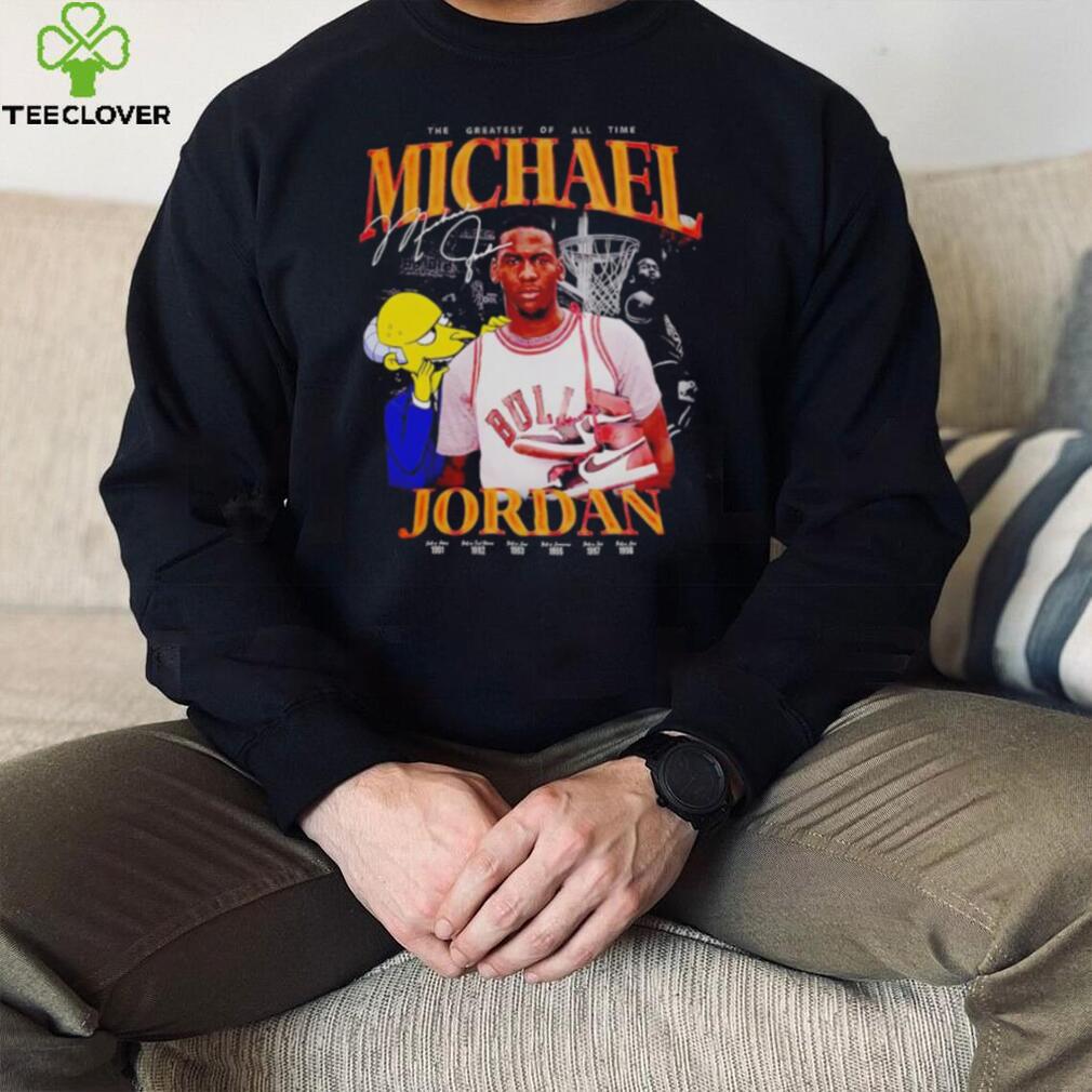 The greatest of all time Michael Jordan and Mr. Burns vintage shirt The greatest of all time Michael Jordan and Mr. Burns vintage shirt