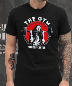 The gym you are tearing me apart fitness center hoodie, sweater, longsleeve, shirt v-neck, t-shirt