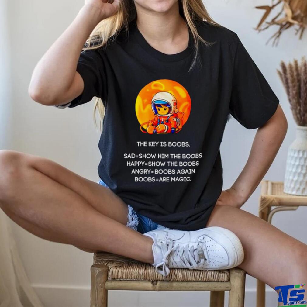 The key is boobs sad show him the boobs shirt The key is boobs sad show him the boobs shirt