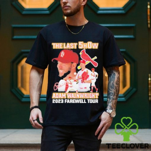 The last show Adam Wainwright 2023 farewell tour signature shirt
