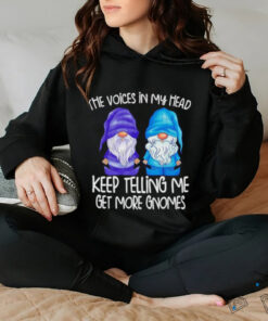 The little voices in my head keep telling me get more gnomes shirt