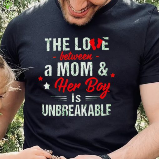 The love between a Mom and her boy is unbreakable hoodie, sweater, longsleeve, shirt v-neck, t-shirt