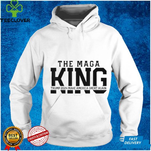 The maga king Trump 2024 make America great again shirt