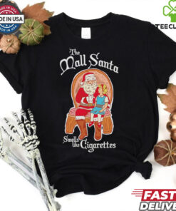 The mall Santa smells like cigarettes Christmas shirt