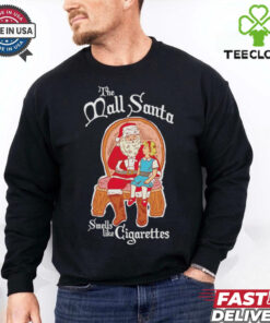 The mall Santa smells like cigarettes Christmas shirt 2 The mall Santa smells like cigarettes Christmas shirt