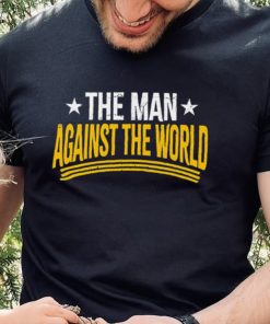 The man against the world hoodie, sweater, longsleeve, shirt v-neck, t-shirt