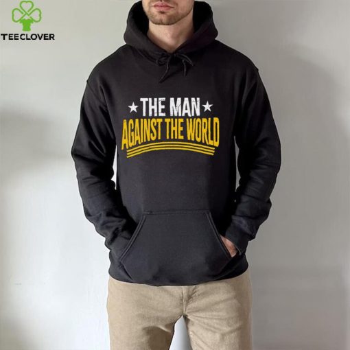 The man against the world hoodie, sweater, longsleeve, shirt v-neck, t-shirt