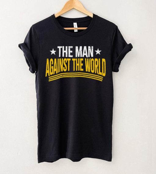 The man against the world hoodie, sweater, longsleeve, shirt v-neck, t-shirt