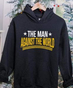 The man against the world hoodie, sweater, longsleeve, shirt v-neck, t-shirt