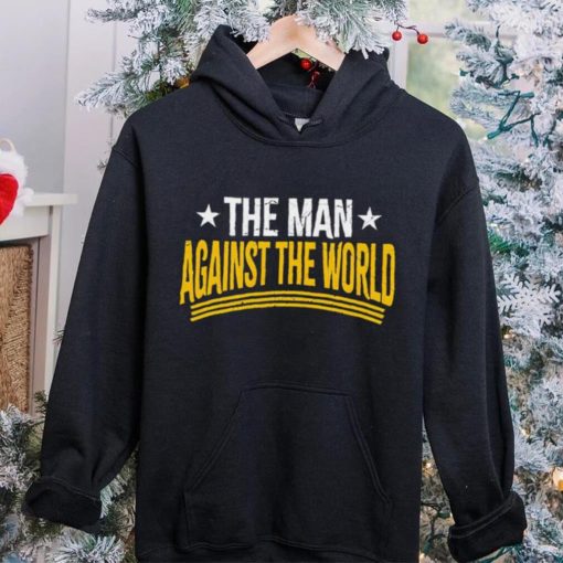 The man against the world hoodie, sweater, longsleeve, shirt v-neck, t-shirt