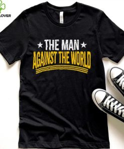 The man against the world hoodie, sweater, longsleeve, shirt v-neck, t-shirt