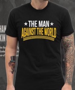 The man against the world hoodie, sweater, longsleeve, shirt v-neck, t-shirt