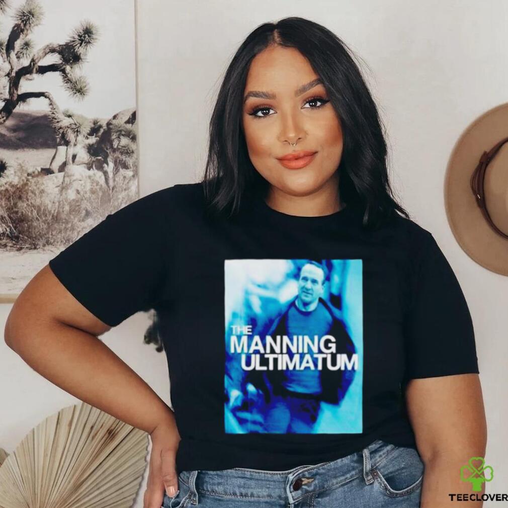 The manning ultimatum shirt The manning ultimatum shirt