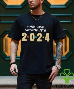 The one where it’s 2024 friends shirt