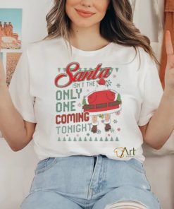 The santa only one coming tonight Ugly Christmas shirt