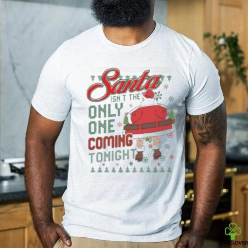 The santa only one coming tonight Ugly Christmas hoodie, sweater, longsleeve, shirt v-neck, t-shirt