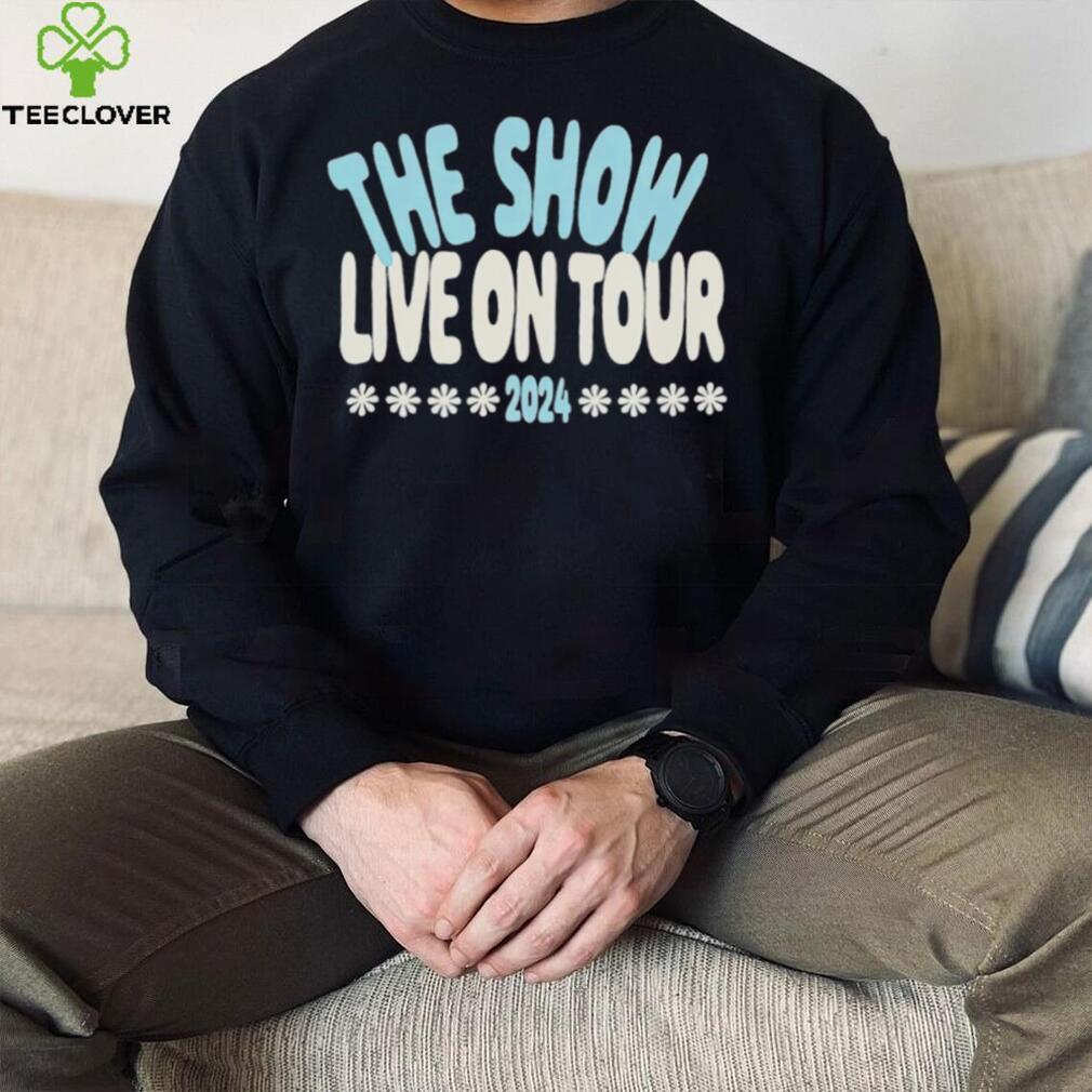 The show live on tour 2024 shirt The show live on tour 2024 shirt