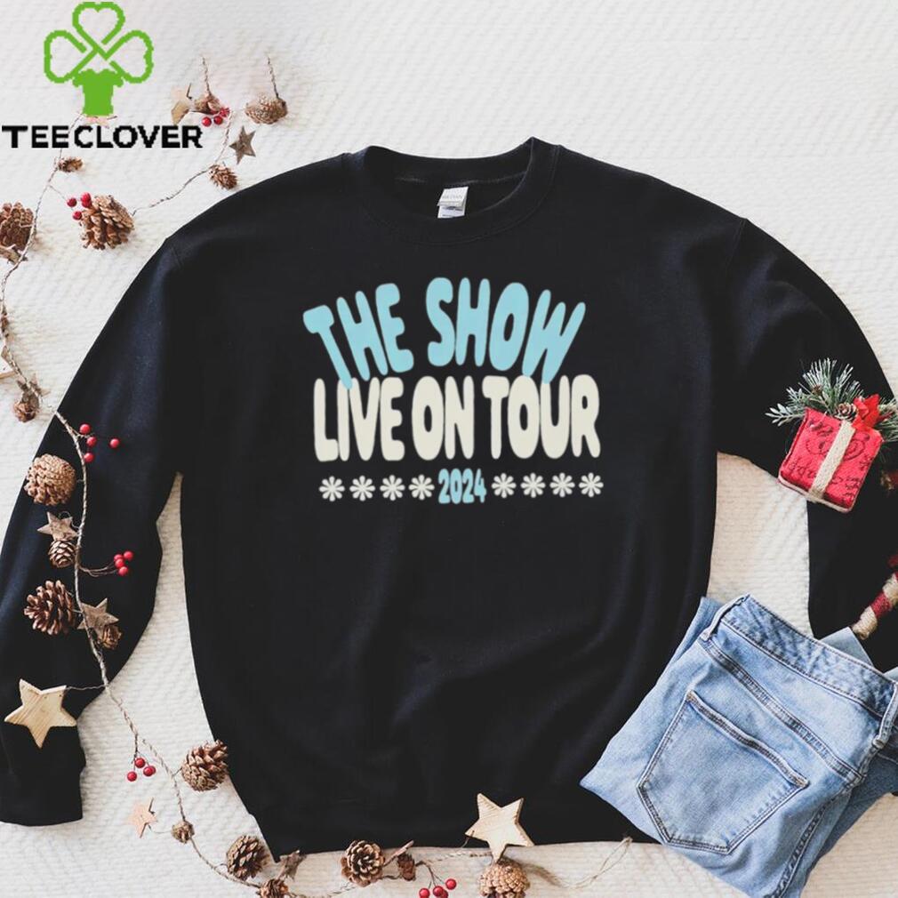 The show live on tour 2024 shirt The show live on tour 2024 shirt