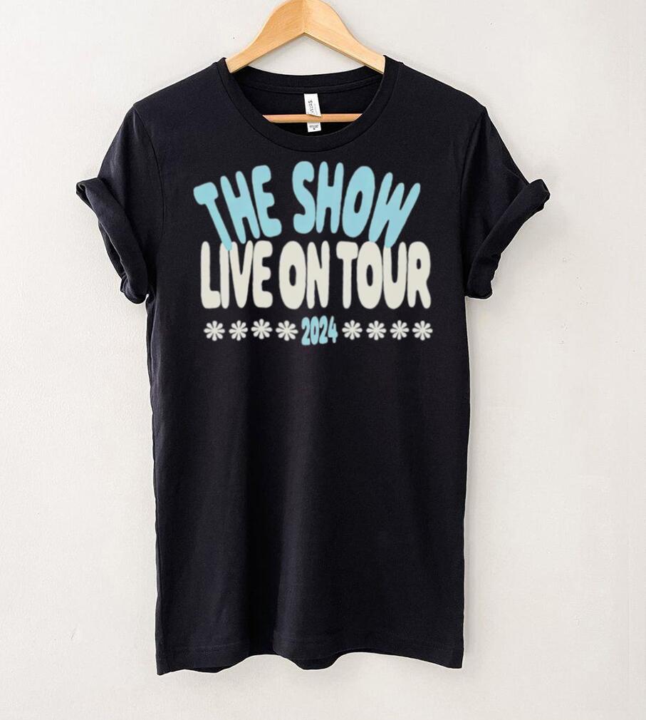 The show live on tour 2024 shirt The show live on tour 2024 shirt