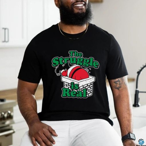 The struggle is real Chimney Shirt