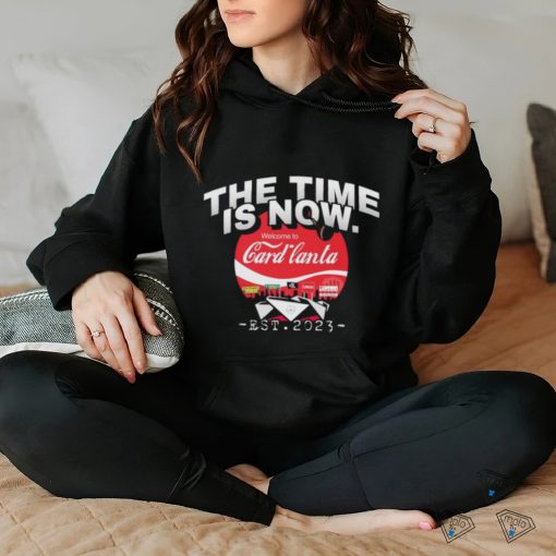 The time is now Welcome to Card lanta 2023 hoodie, sweater, longsleeve, shirt v-neck, t-shirt