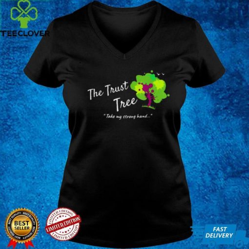 The trust tree take my strong hand heal humanity shirts