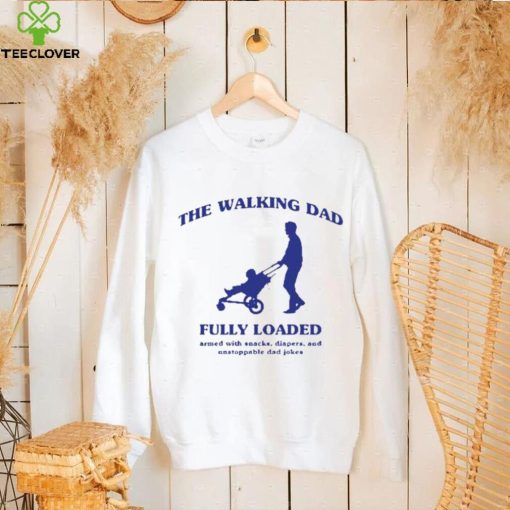 The walking dad fully loaded armed with snacks hoodie, sweater, longsleeve, shirt v-neck, t-shirt