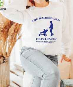 The walking dad fully loaded armed with snacks hoodie, sweater, longsleeve, shirt v-neck, t-shirt