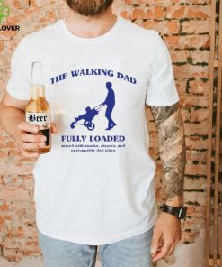 The walking dad fully loaded armed with snacks hoodie, sweater, longsleeve, shirt v-neck, t-shirt