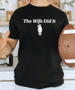 The wife did it shirt