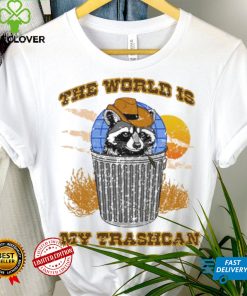 The world is my trashcan shirt
