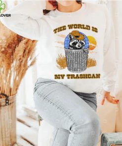 The world is my trashcan hoodie, sweater, longsleeve, shirt v-neck, t-shirt