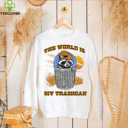 The world is my trashcan hoodie, sweater, longsleeve, shirt v-neck, t-shirt