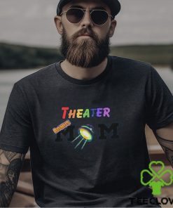 Theater Bonus Mom T Shirt Sweatshirt