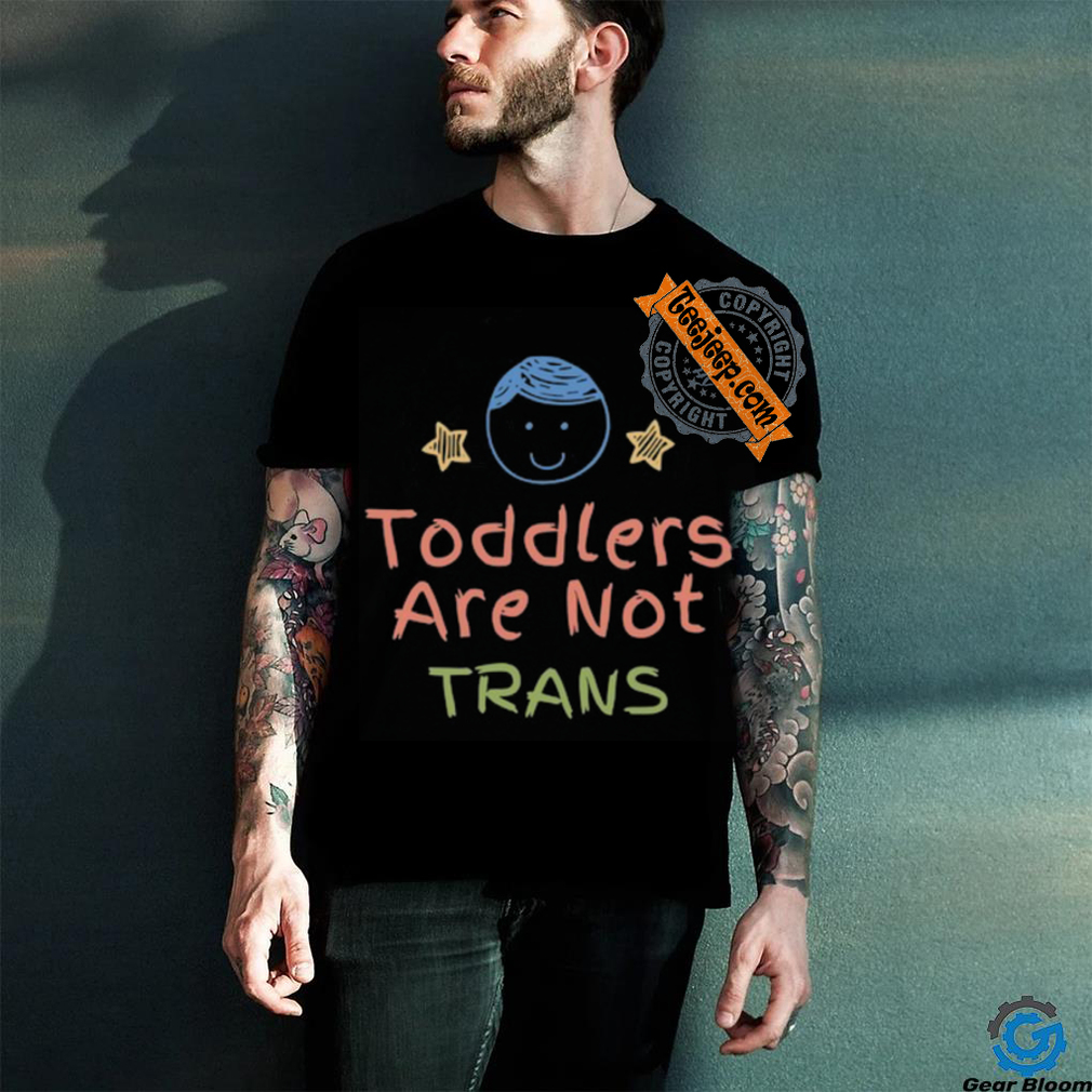 Theluckyrabbit19 Toddlers Are Not Trans Shirt Theluckyrabbit19 Toddlers Are Not Trans Shirt
