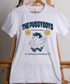 Thepssyboys The Pussyboys It’s Come Time To Dismantle The Shame 2024 hoodie, sweater, longsleeve, shirt v-neck, t-shirt