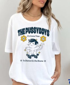 Thepssyboys The Pussyboys It’s Come Time To Dismantle The Shame 2024 hoodie, sweater, longsleeve, shirt v-neck, t-shirt