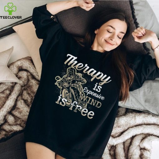 Therapy Is Expensive Wind Is Free Shirt