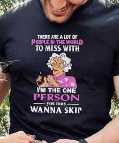 There Are A Lot Of People In The World To Mess With Madea Tyler Perry Shirt