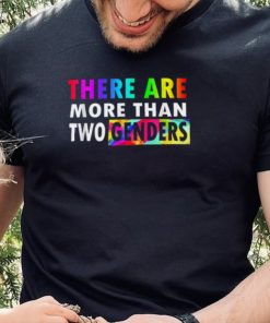 There Are More Than Two Genders T Shirt