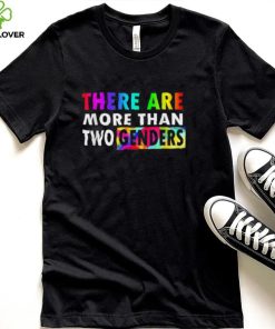There Are More Than Two Genders T Shirt